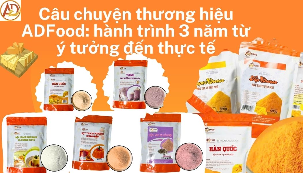 Câu chuyện thương hiệu ADFood: hành trình 3 năm từ ý tưởng đến thực tế